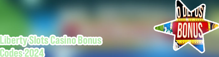 Liberty slots casino no deposit bonus codes 2024