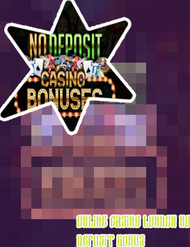 Mobile casino no deposit bonus 2024 in London